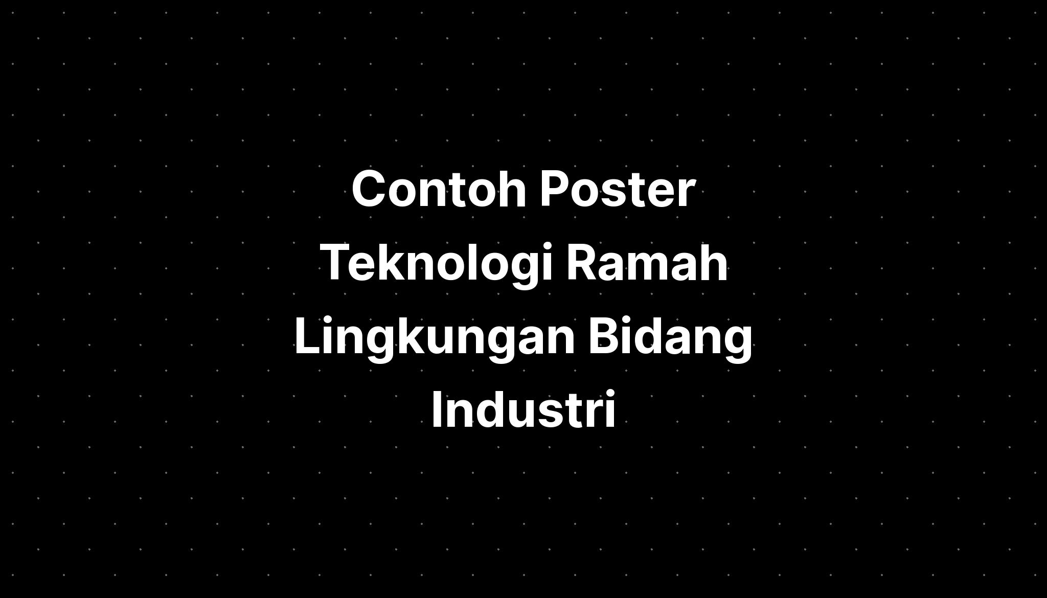 Contoh Poster Teknologi Ramah Lingkungan Bidang Industri Imagesee